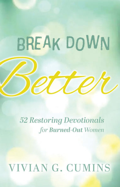 Breakdown Better: 52 Restoring Devotionals for Burned-Out Women