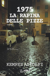 Title: 1975: La Rapina delle Pizze, Author: Kempes Astolfi