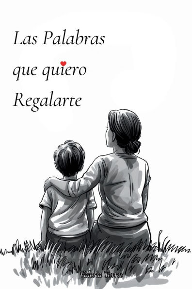 Las Palabras que Quiero Regalarte: Dedicatorias Eternas de Padres a Hijos