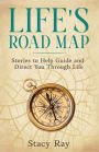 Life's Road Map: Stories to Help Guide and Direct You Through Life