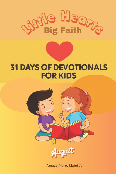Little Heart Big Faith: 31 days of devotionals for kids
