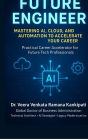 Future Engineer Mastering AI, Cloud, and Automation to Accelerate Your Career: Practical Career Accelerator for Future Tech Professionals