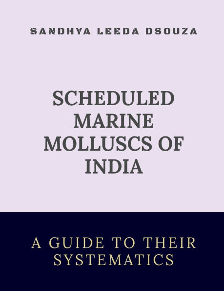 Scheduled Marine Molluscs of India-A Guide to Their Systematics