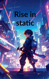 Title: Rise in static, Author: Aka
