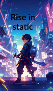 Title: Rise in static, Author: Aka