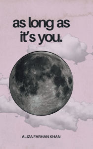 Title: As Long As It's You: A book about love in all its forms, Author: Aliza Farhan Khan
