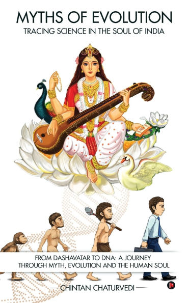 Myths of Evolution Tracing Science the Soul India: From Dashavatar to DNA: A Journey Through Myth, and Human