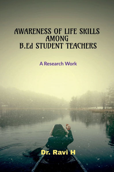 AWARENESS OF LIFE SKILLS AMONG B.Ed STUDENT TEACHERS: A Research Work
