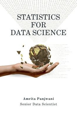 Statistics for Data Science: A Beginner-Friendly Guide to Concepts, Code & Clarity