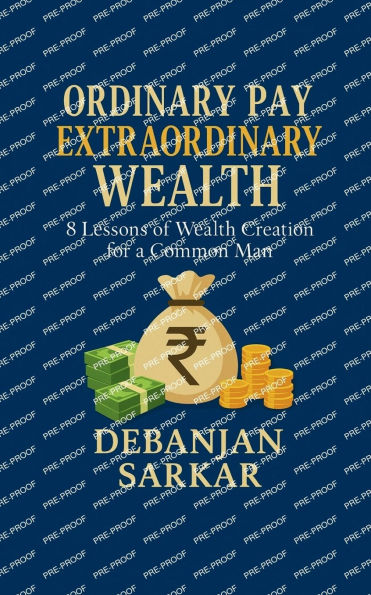 Ordinary Pay Extraordinary Wealth: 8 Lessons of Wealth Creation for a Common Man