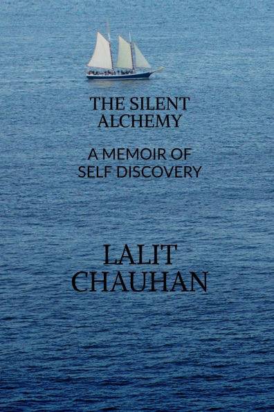 The Silent Alchemy: A Memoir of Self Discovery