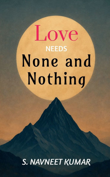 Love Needs None and Nothing