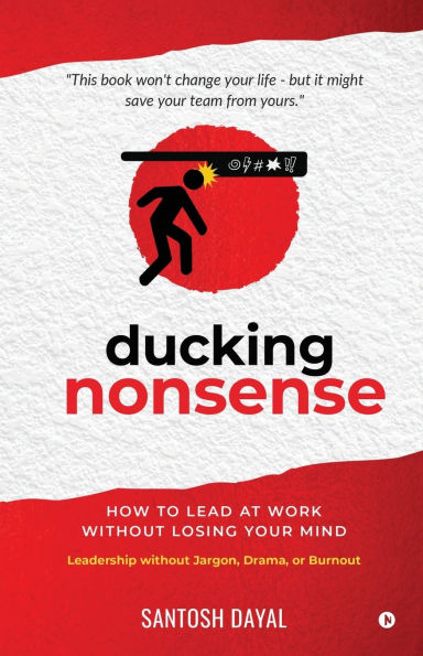 Ducking Nonsense: How to Lead at Work Without Losing Your Mind