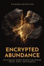 Encrypted Abundance: Revealing the Hidden Wealth Codes Behind Money, Power, and Prosperity