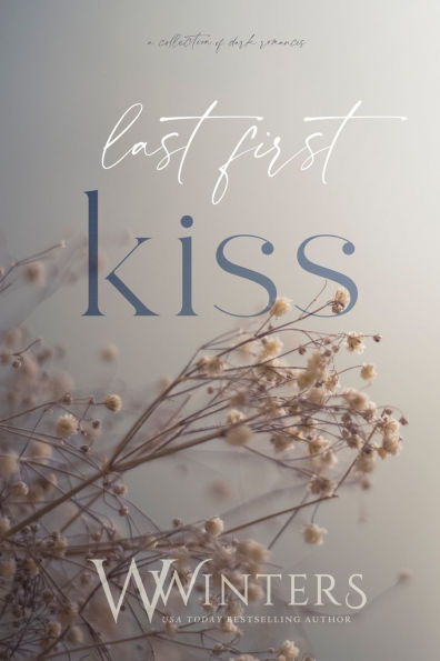 Last First Kiss: A Collection of Dark Romances