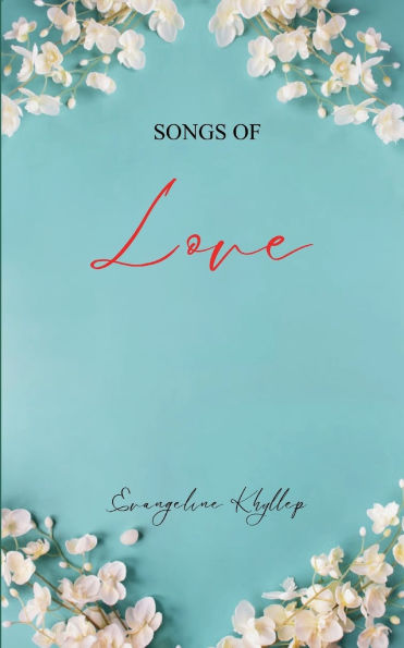 Songs of Love A collection of Christian poem