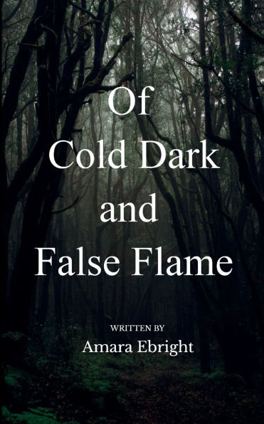 Of Cold Dark and False Flame
