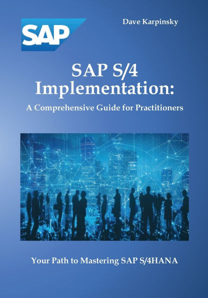 SAP S/4 Implementation: A Comprehensive Guide for Practitioners