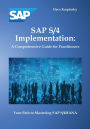 SAP S/4 Implementation: A Comprehensive Guide for Practitioners