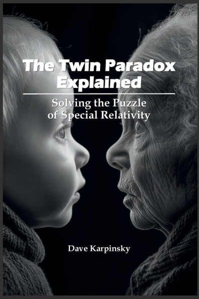 The Twin Paradox Explained: Solving the Puzzle of Special Relativity