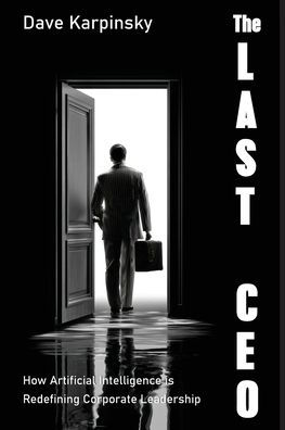 The Last CEO: How Artificial Intelligence is Redefining Corporate Leadership