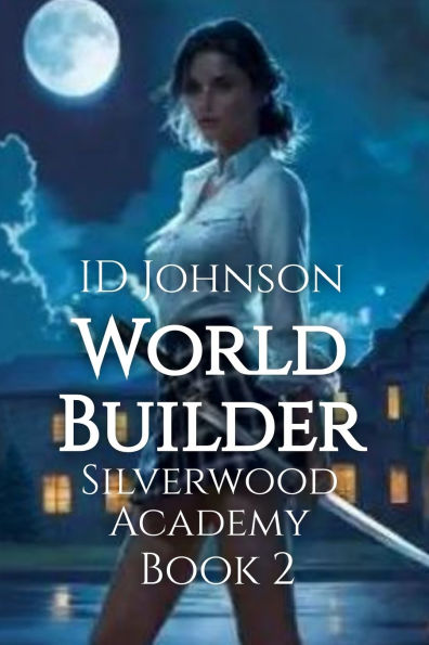 World Builder: Silverwood Academy Book 2