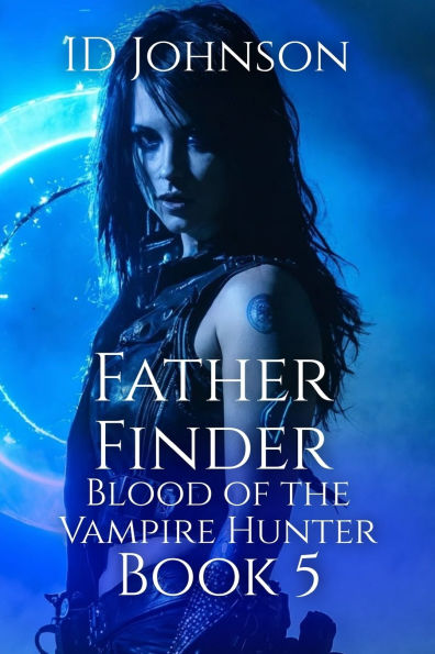 Father Finder: Blood of the Vampire Hunter Book 5
