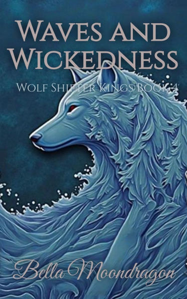 Waves and Wickedness: Wolf Shifter Kings Book 4