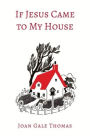 If Jesus Came to My House [Illustrated in Color]