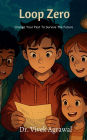 Loop Zero: Change Your Past To Survive The Future