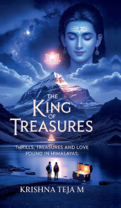 Title: The King of Treasures: Thrills, Treasures and a Love found in Himalayas, Author: Krishna Teja Mattaparthi