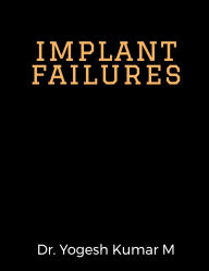 Title: implant failures, Author: Dr Yogesh Kumar M