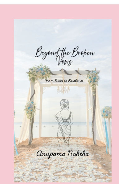 Beyond the Broken Vows: From Ruin to Resilience