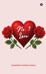 Title: No. 1 Love, Author: Sandeep Kumar Singh