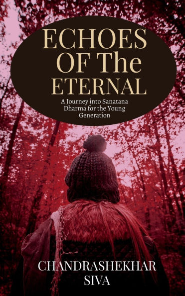 Echoes of the Eternal: A Journey into Sanatana Dharma for the Young Generation
