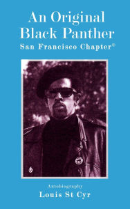 Title: An Original Black Panther: San Francisco Chapter©, Author: Louis St Cyr
