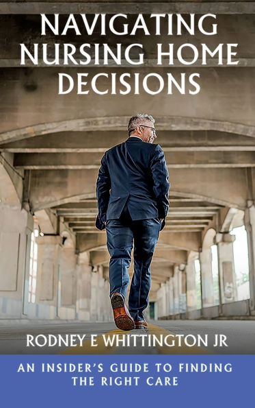 Navigating Nursing Home Decisions: An Insider's Guide to Finding the Right Care