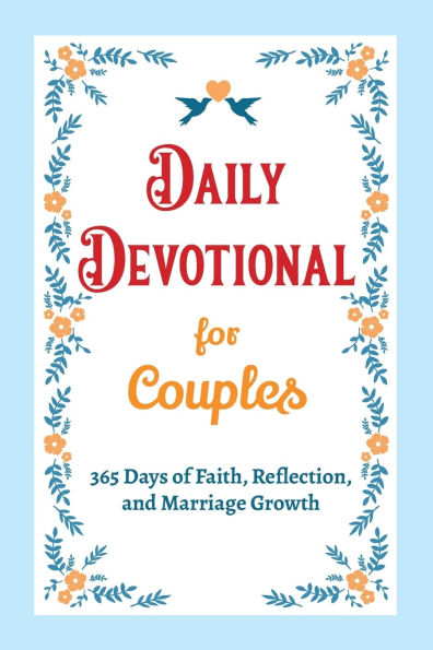 Daily Devotional for Couples - 365 Days of Faith, Reflection, and Marriage Growth: A Year Bible Reflections Conversations with God Perfect Engagement, Wedding, or Anniversary Gift