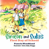 Title: Simeon and Sula's First Day of School, Author: Pamela Wendtland