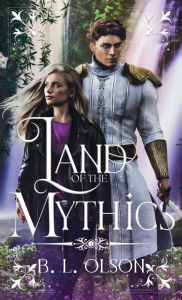 Title: Land of the Mythics, Author: B L Olson