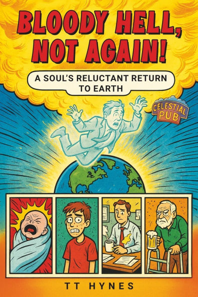 Bloody Hell, Not Again! A Soul's Reluctant Return to Earth