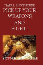 Pick Up Your Weapons and Fight!