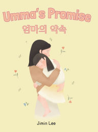 Title: Umma's Promise: Bilingual Korean-English Children's Book, Author: Jimin Lee