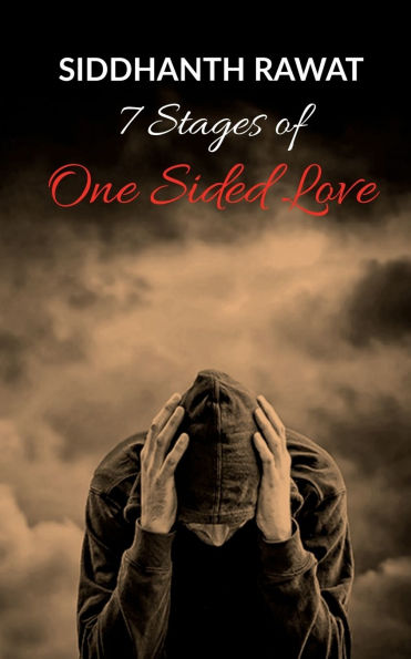 7 stages of One Sided love