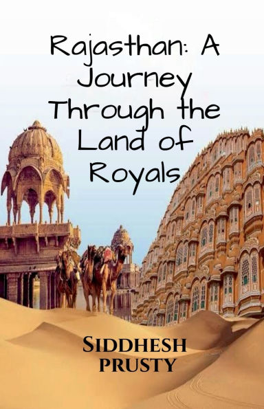 Rajasthan: A Journey Through the Land of Royals: Exploring Culture and vibrant landscapes !!
