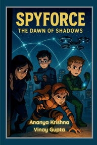 Title: Spyforce: The Dawn of Shadows, Author: Ananya Krishna