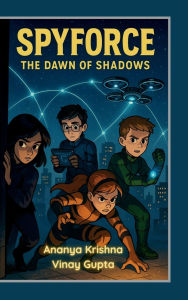 Title: Spyforce: The Dawn of Shadows, Author: Ananya Krishna