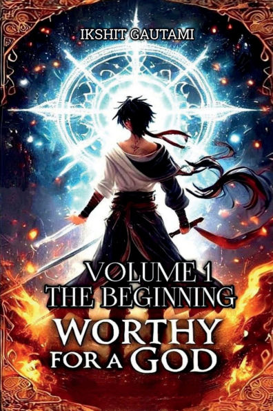 Worthy For a God: Volume 1: The Beginning