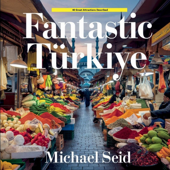 Fantastic Turkiye: 40 Great Destinations Described
