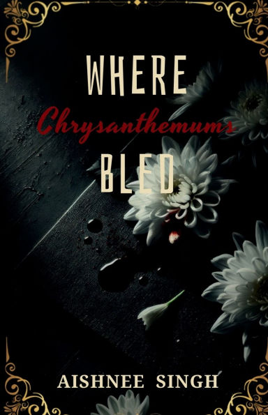 Where Chrysanthemums Bled